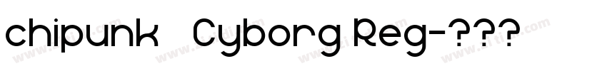 chipunk   Cyborg Reg字体转换